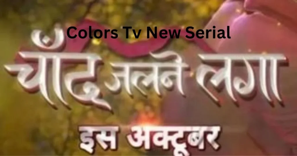 Chand Jalne laga Colors TV Serial Show Cast