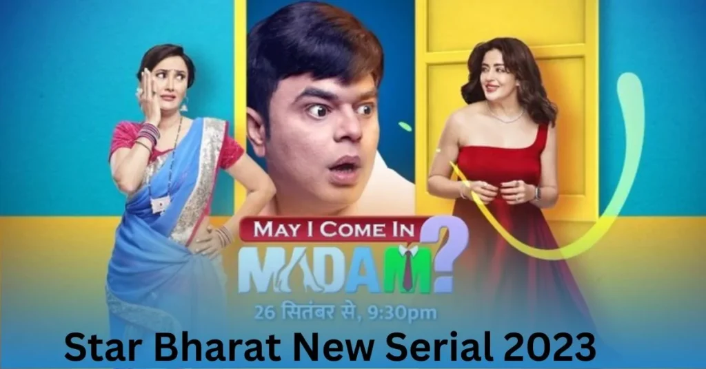 May I come in Madam TV Star Bharat Serial TV show